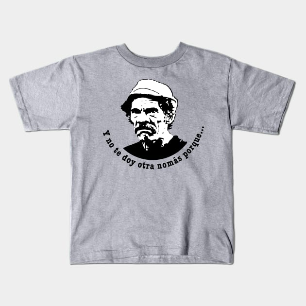 Don Ramon - Y no te doy otra no mas... Kids T-Shirt by verde